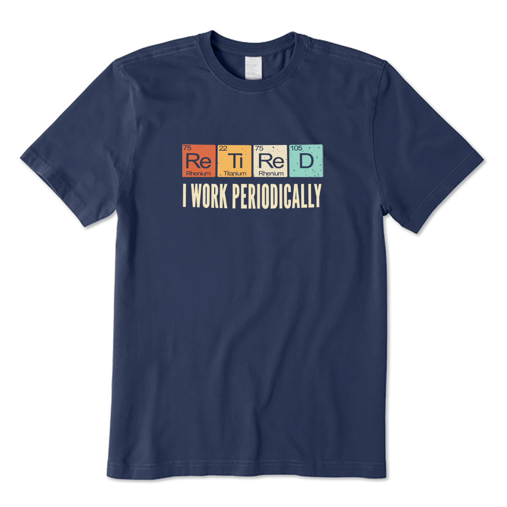 Retired I Work Periodically T-shirt