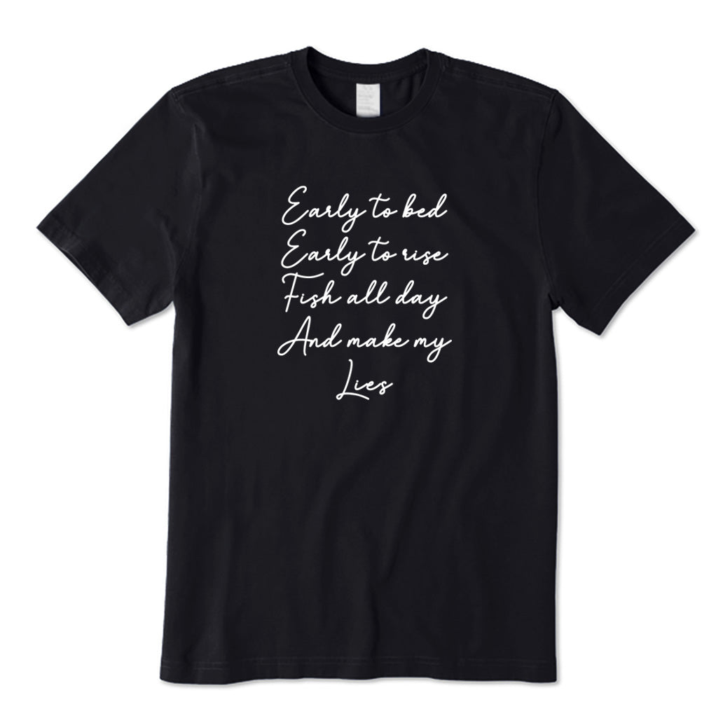 Early To Bed Early To Rise Fish All Day and Make My Lies T-Shirt