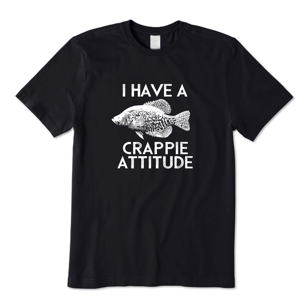 I Have Crappie Attitude T-Shirt