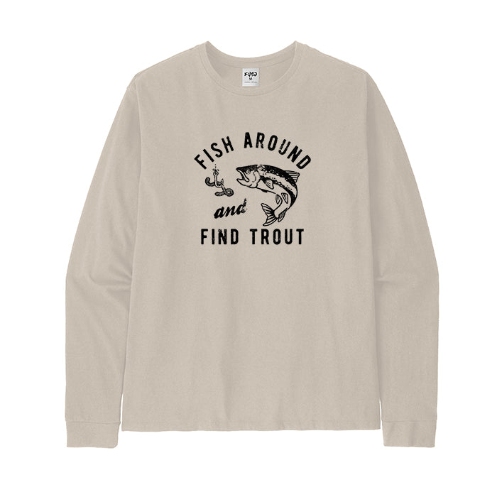 Fish Around And Find Trout Long Sleeve T-Shirt