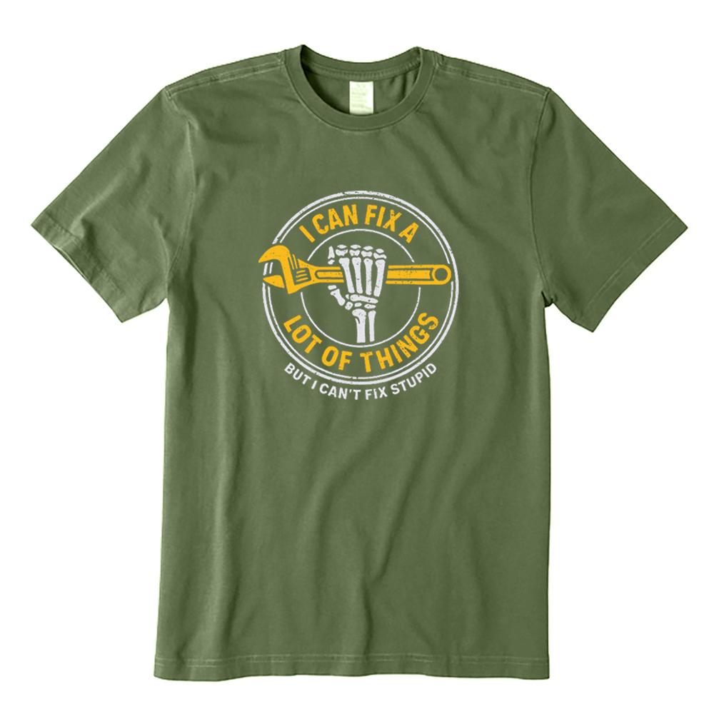 I Can Fix A Lot Of Things But I Can't Fix Stupid T-shirt