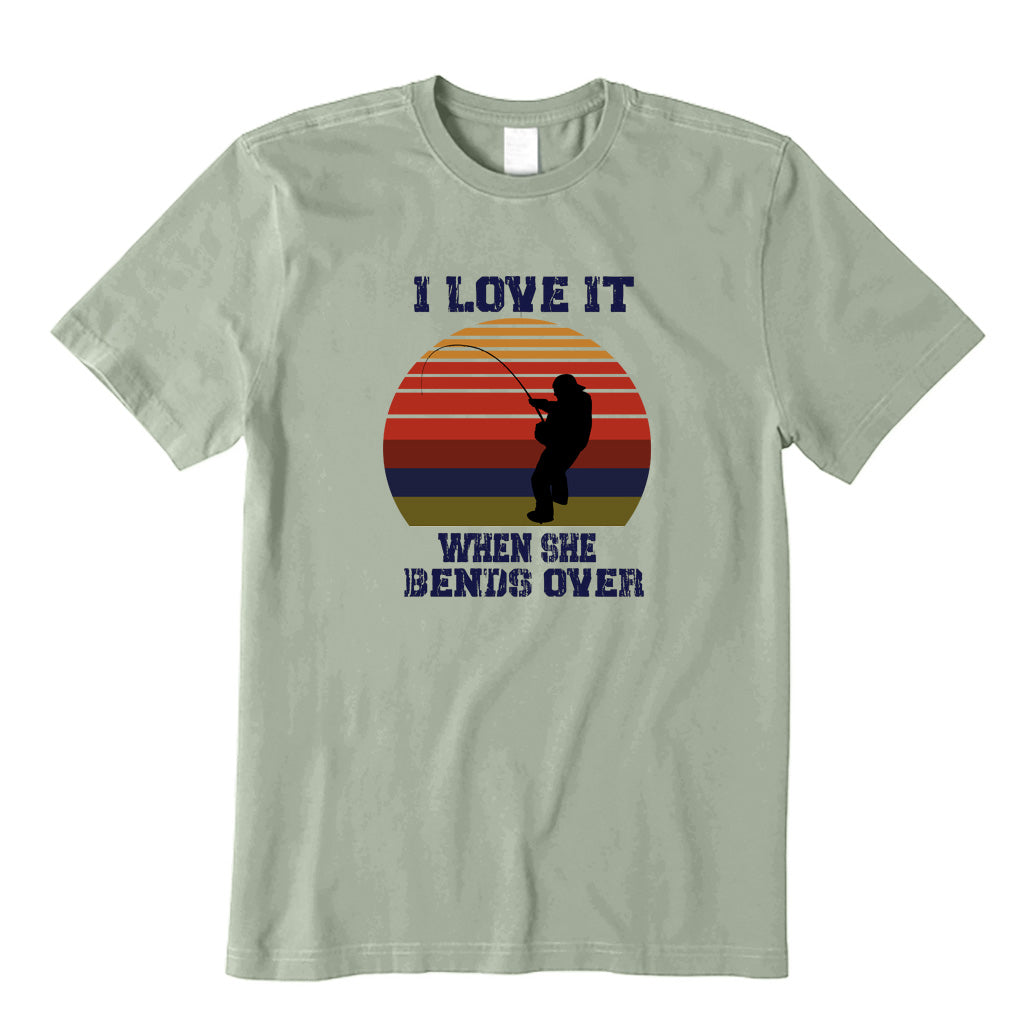 I Love It When She Bends Over T-Shirt