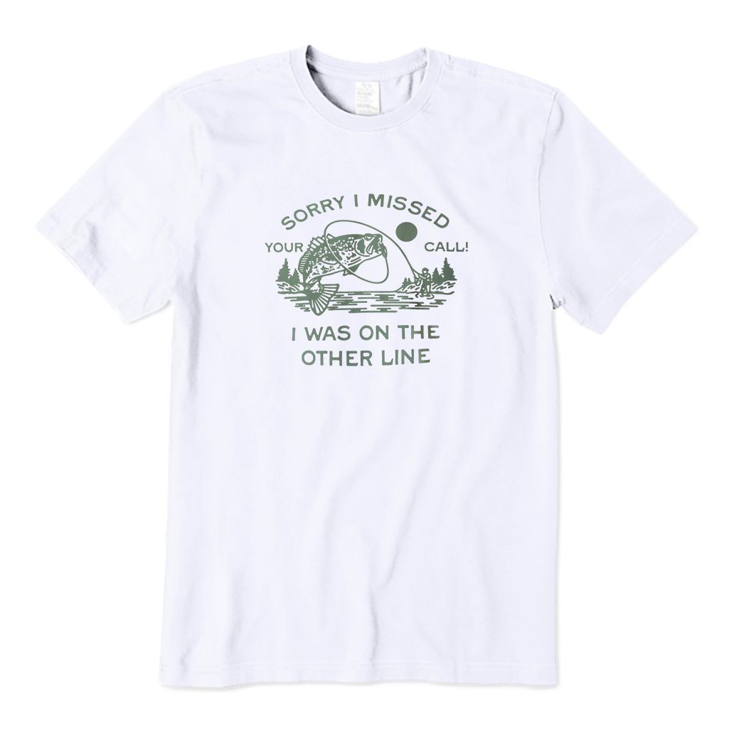 Sorry I Missed Your Call T-Shirt