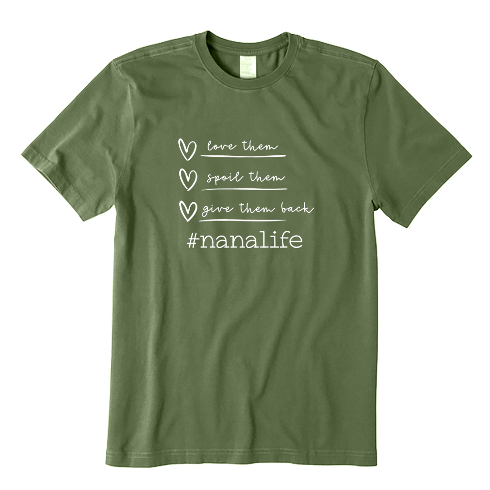 Love Spoil Give Them Back Nanalife Cute Grandma T-shirt
