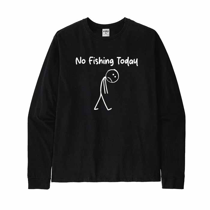 No Fishing Today Long Sleeve T-Shirt