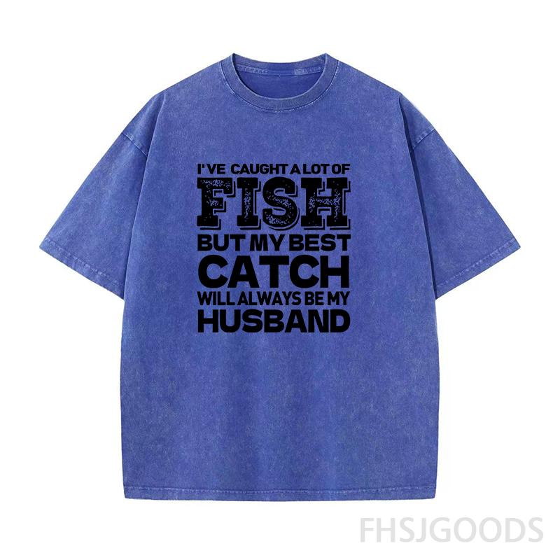 BEST CATCH WILL ALWAYS BE MY HUSBAND Unisex Distressed T-Shirt