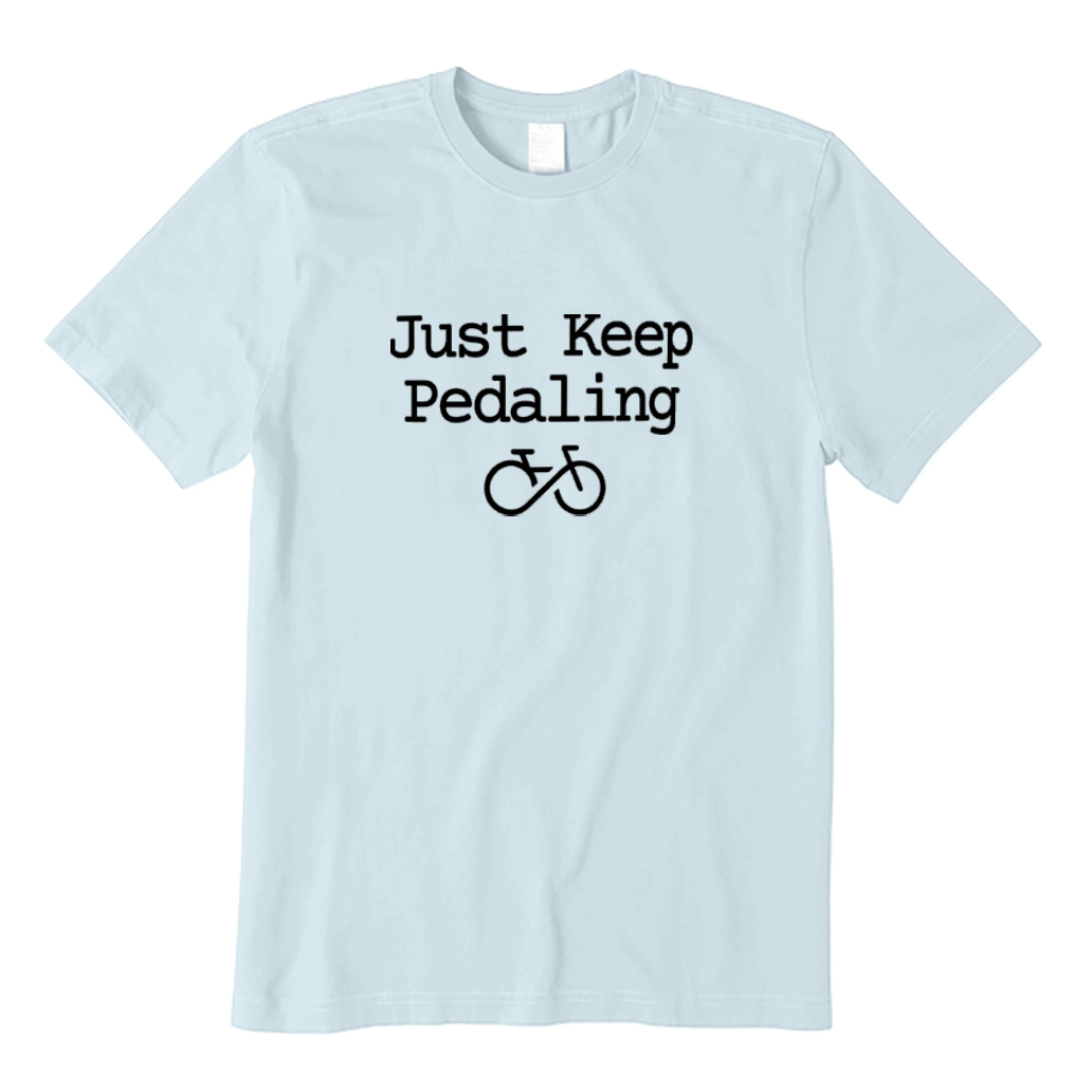 Just Keep Pedaling Cycling T-shirt