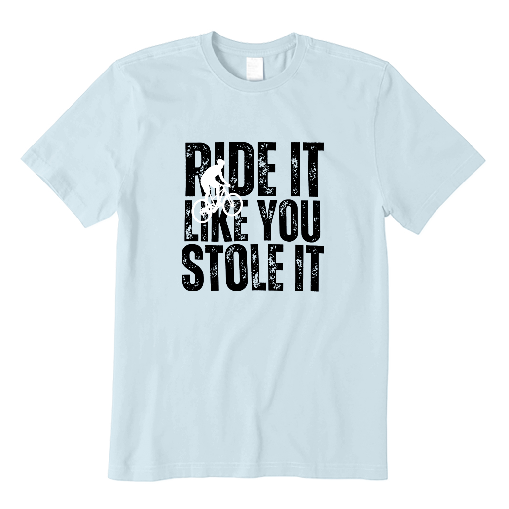 Ride It Like You Stole It Cycling T-shirt