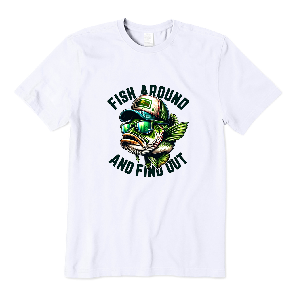 Fish Around And Find Out T-shirt