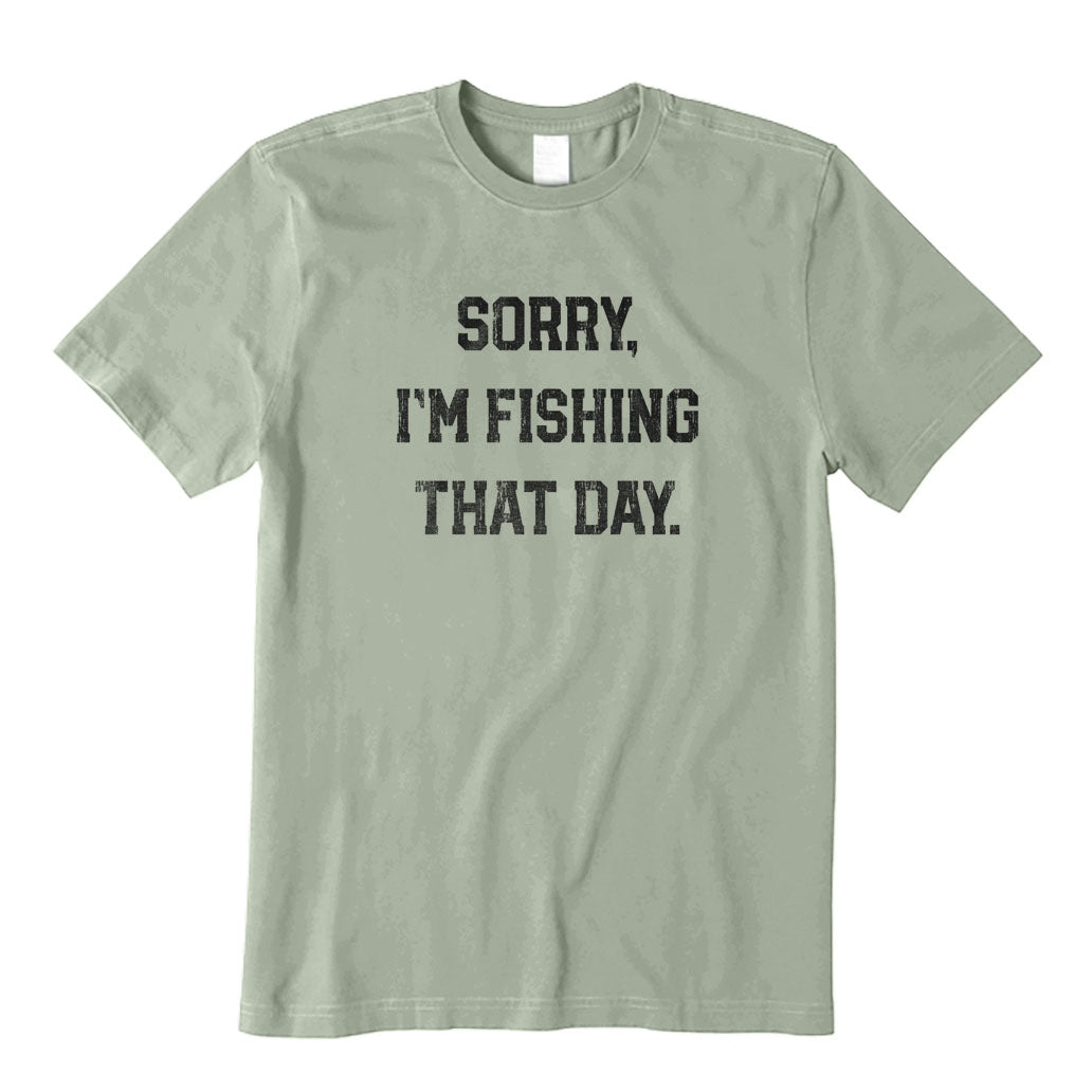 Sorry Im Fishing That Day T-Shirt