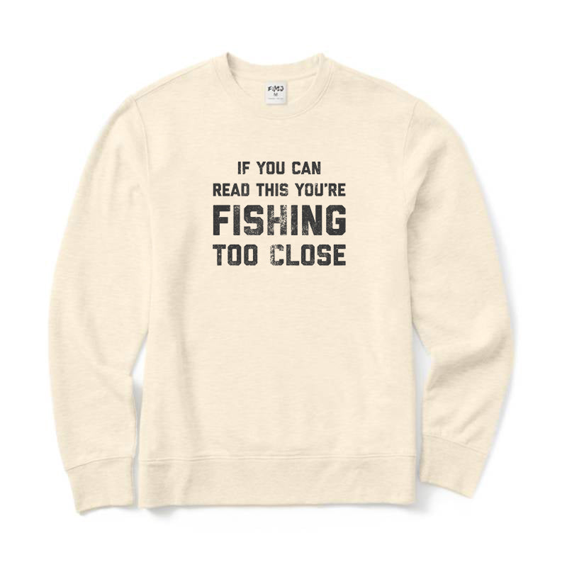 You Are Fishing Too Close Crewneck Sweatshirt