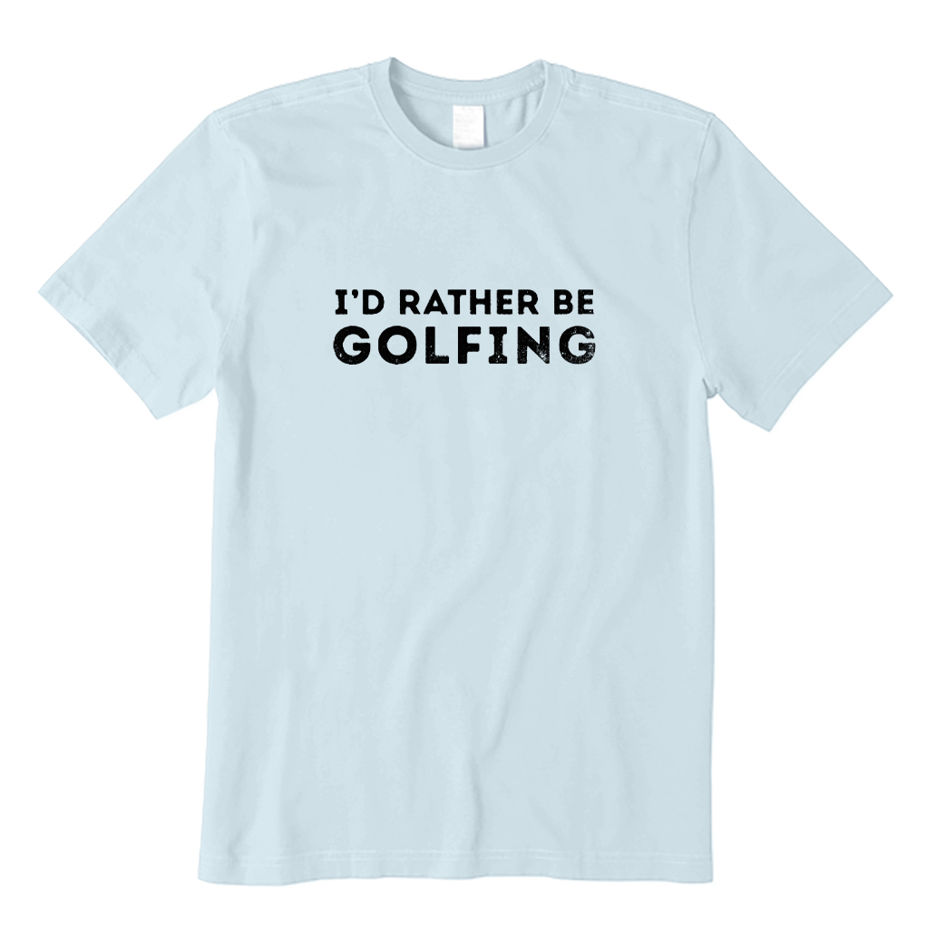 I'd Rather Be Golfing T-shirt
