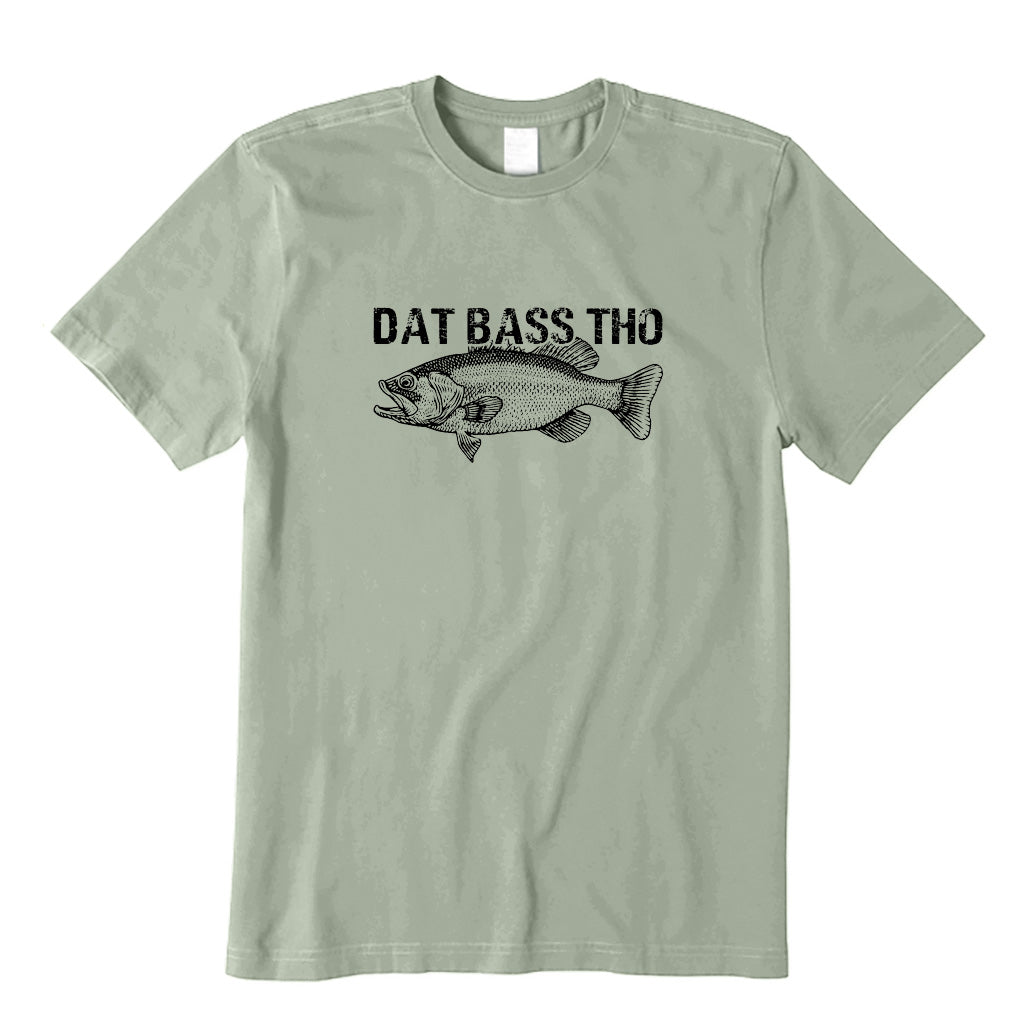 Dat Bass Tho Fishing T-Shirt