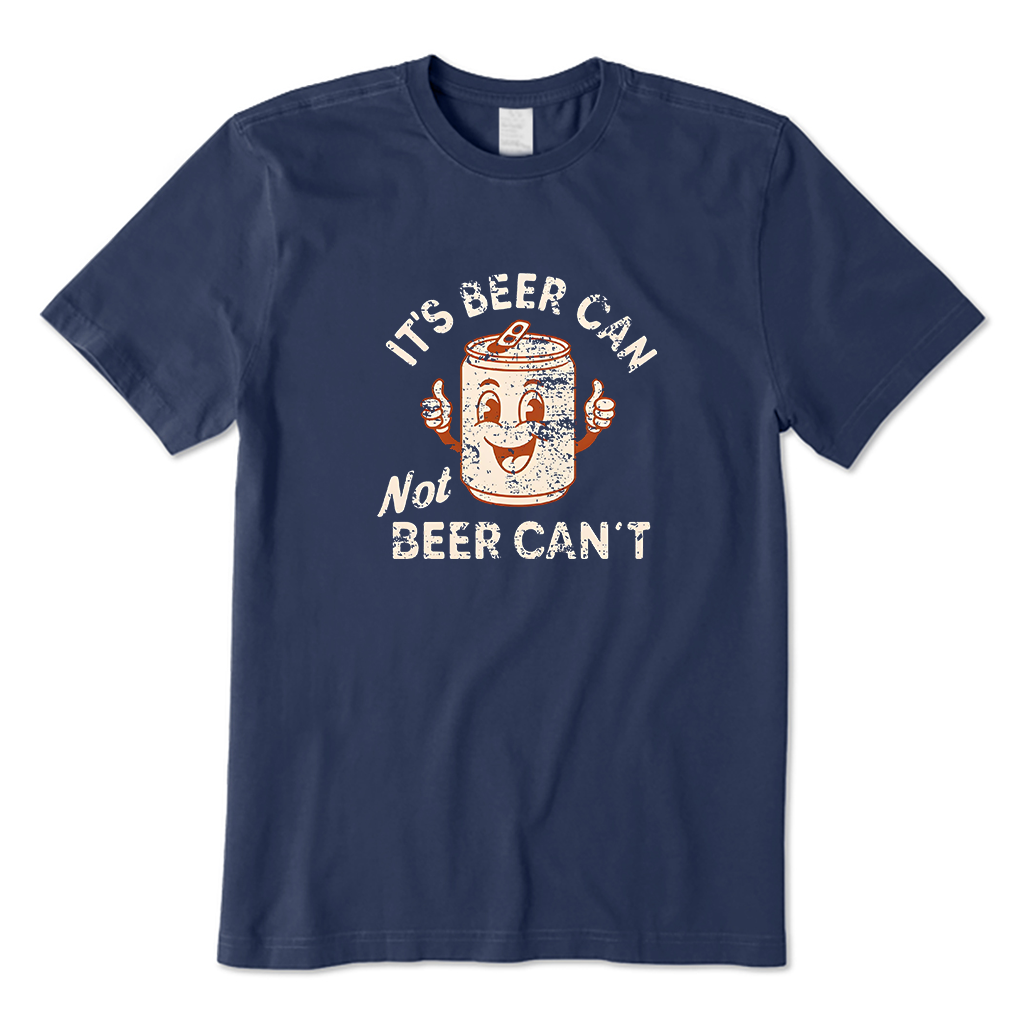 It's Beer Can, Not Beer Can't T-Shirt