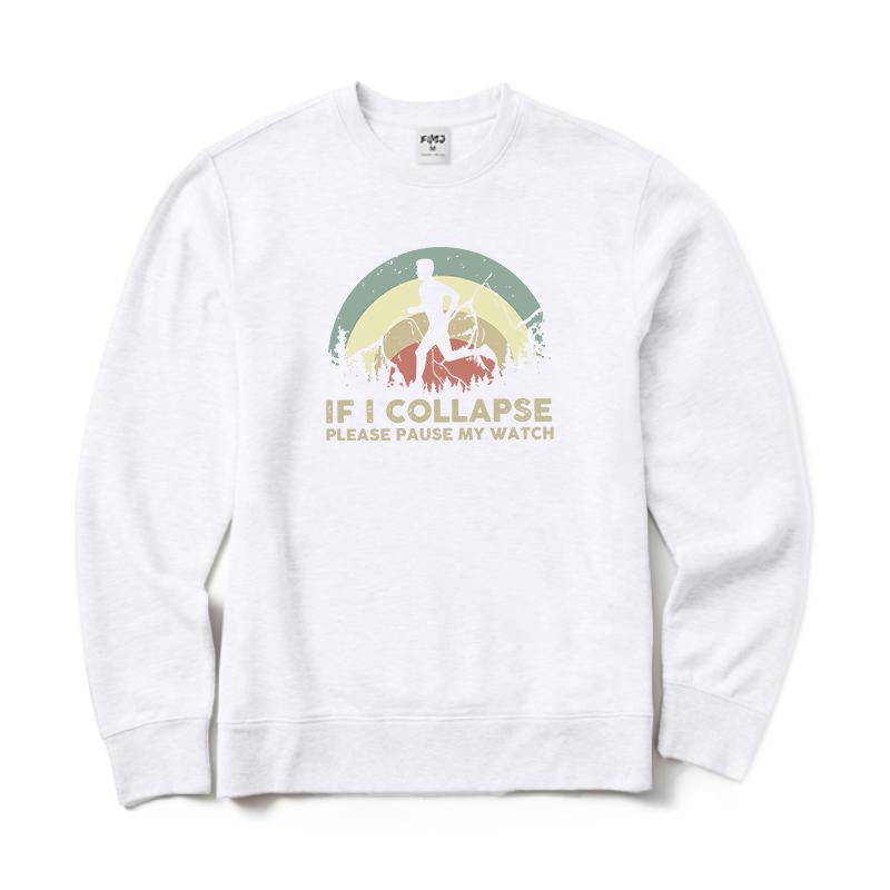 If I Collapse Please Pause My Watch Sweatshirt
