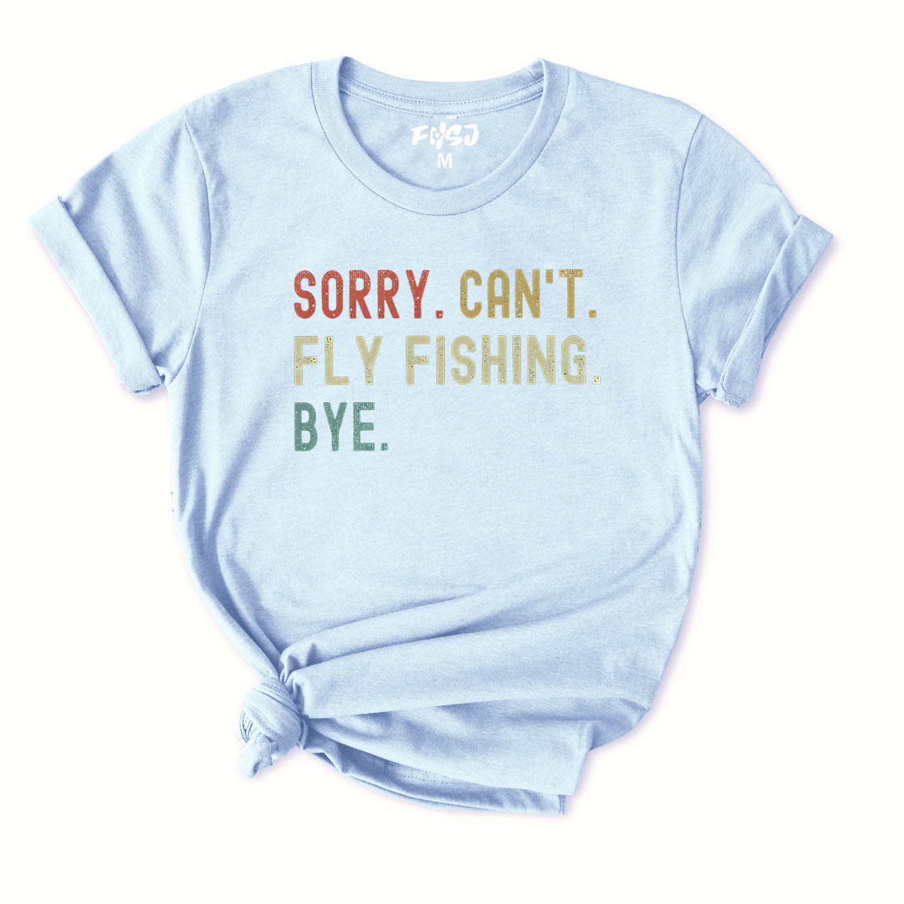 Sorry Cant Fly Fishing Bye T-Shirt for Women