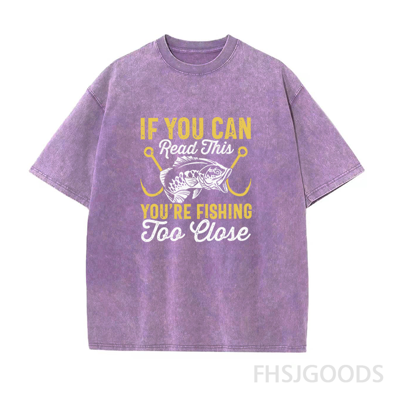 If You Can Read This You're Too Fishing Close Unisex Distressed T-Shirt
