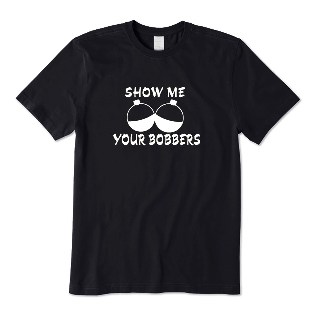 Show Me Your Bobbers T-Shirt