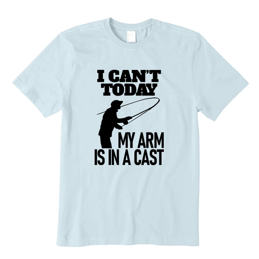 I Can't Today My Arm Is In A Cast T-Shirt