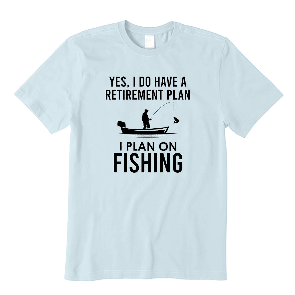 I Plan On Fishing T-Shirt