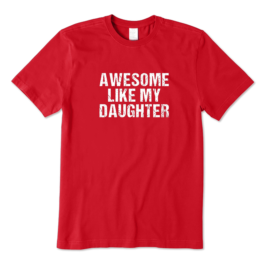 Awesome Like My Daughter T-Shirt