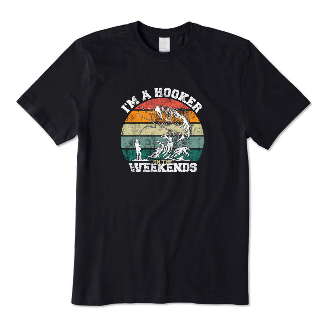 I'm A Hooker on The Weekends T-Shirt