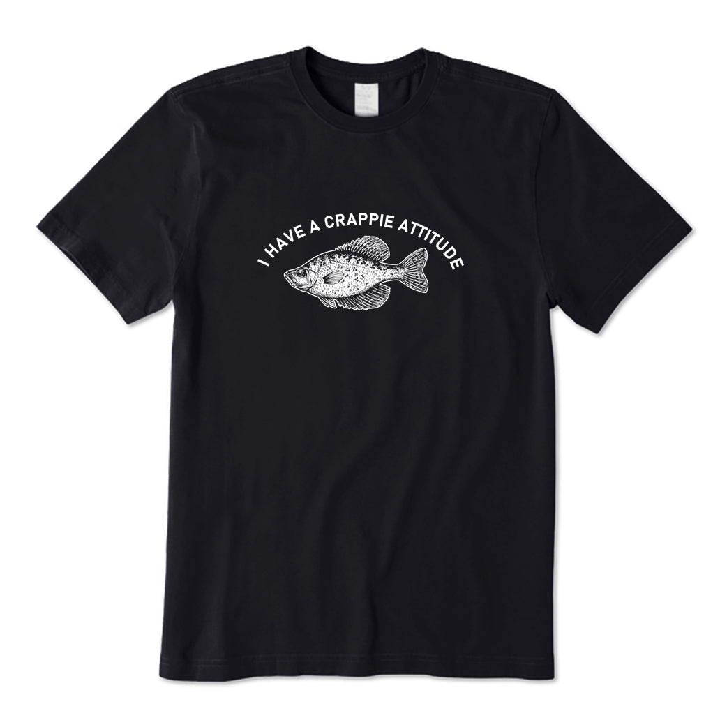 I Have A Crappie Attitude T-Shirt