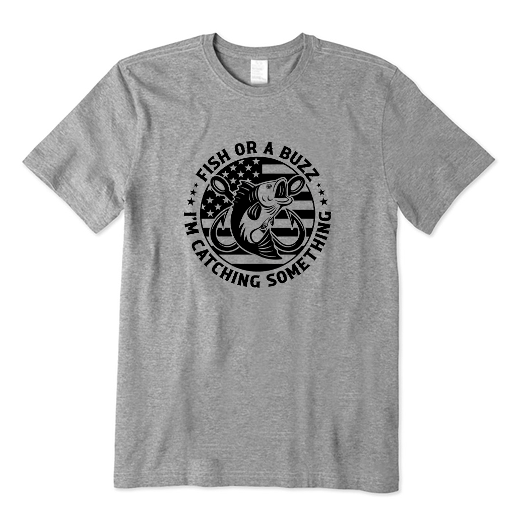 Fish or A Buzz I'm Catching Something Funny Fishing T-shirt