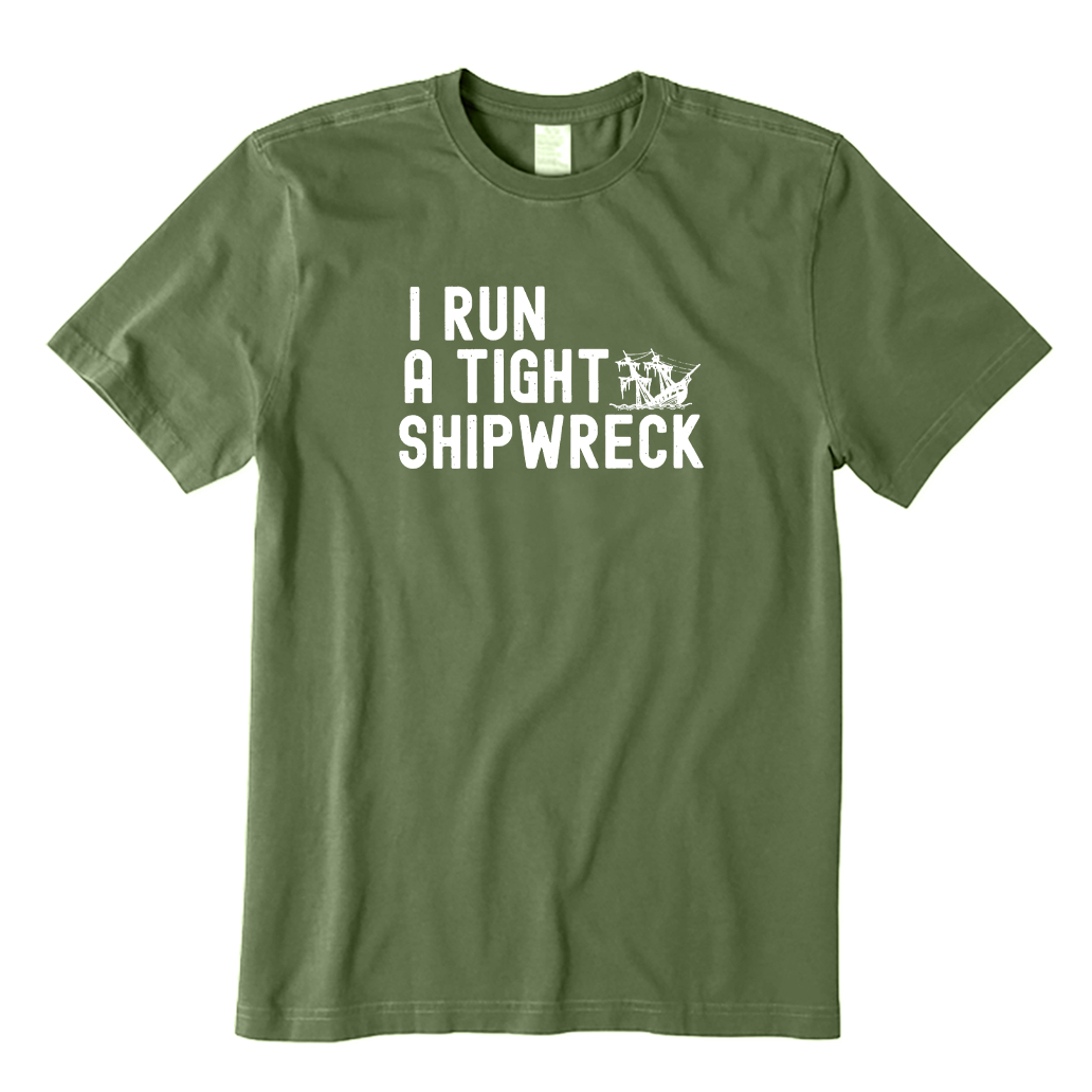 I Run A Tight Shipwreck T-shirt