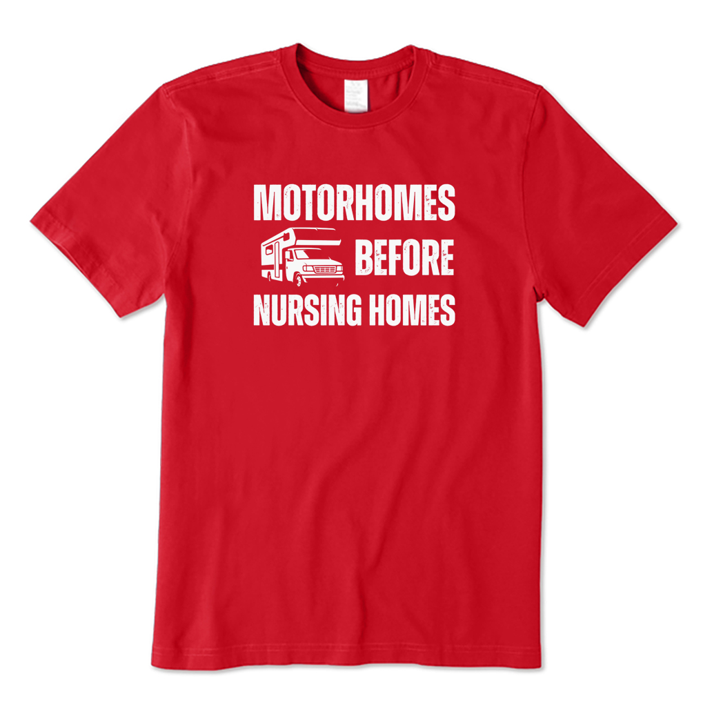Motorhomes Before Nursing Homes Camping T-shirt