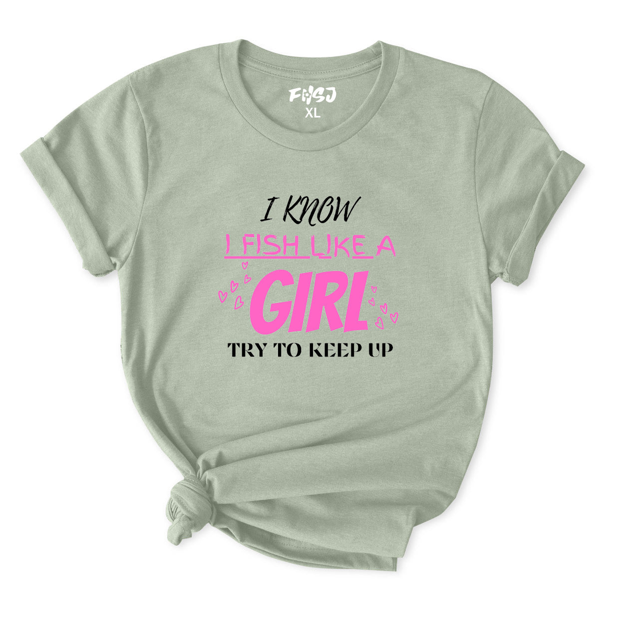 I Know I Fish Like A Girl Try To Keep Up T-Shirt for Women