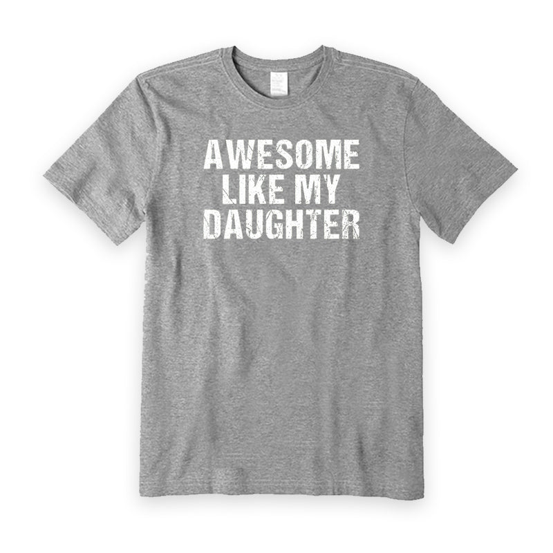 Awesome Like My Daughter T-Shirt