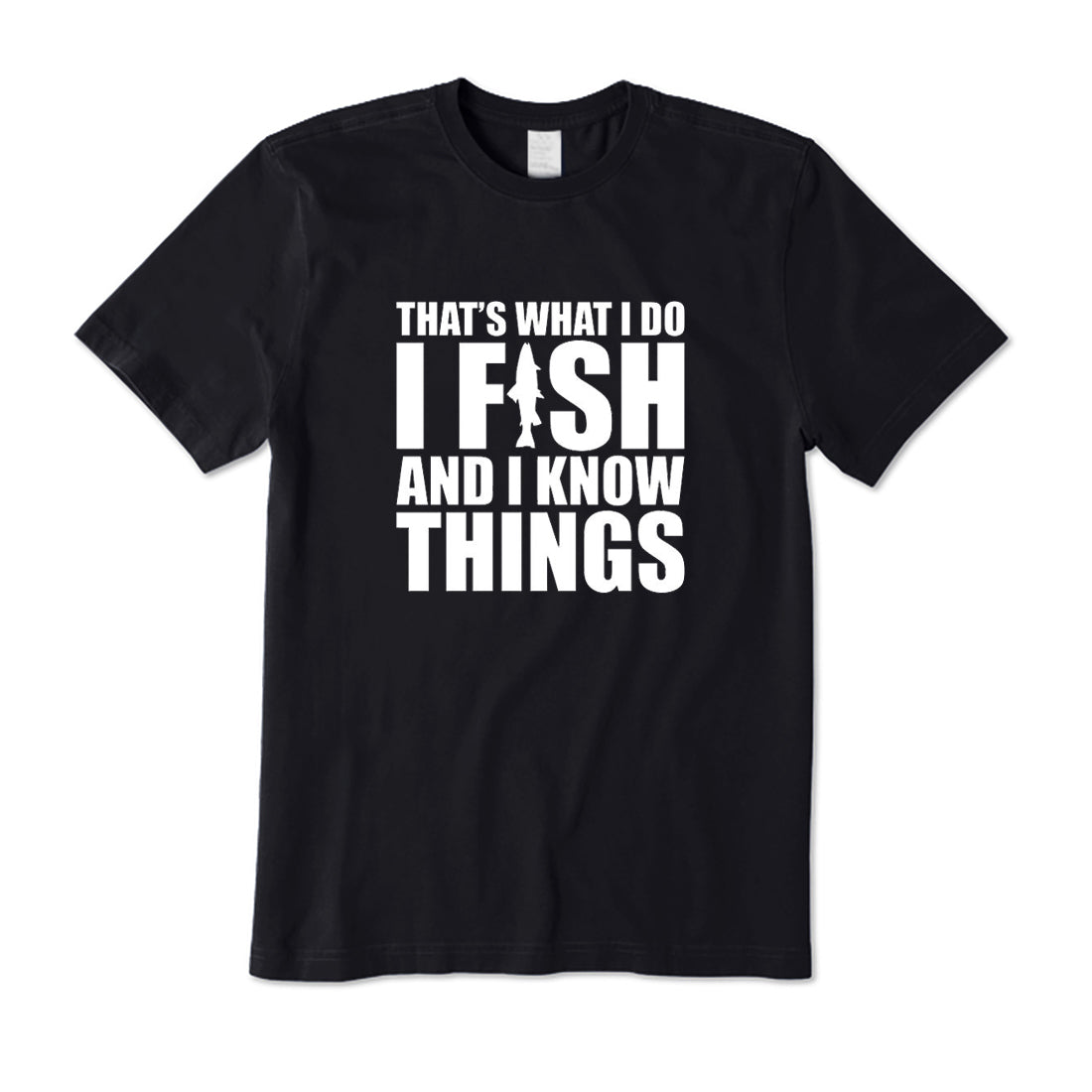 I Fish and I know Things T-Shirt