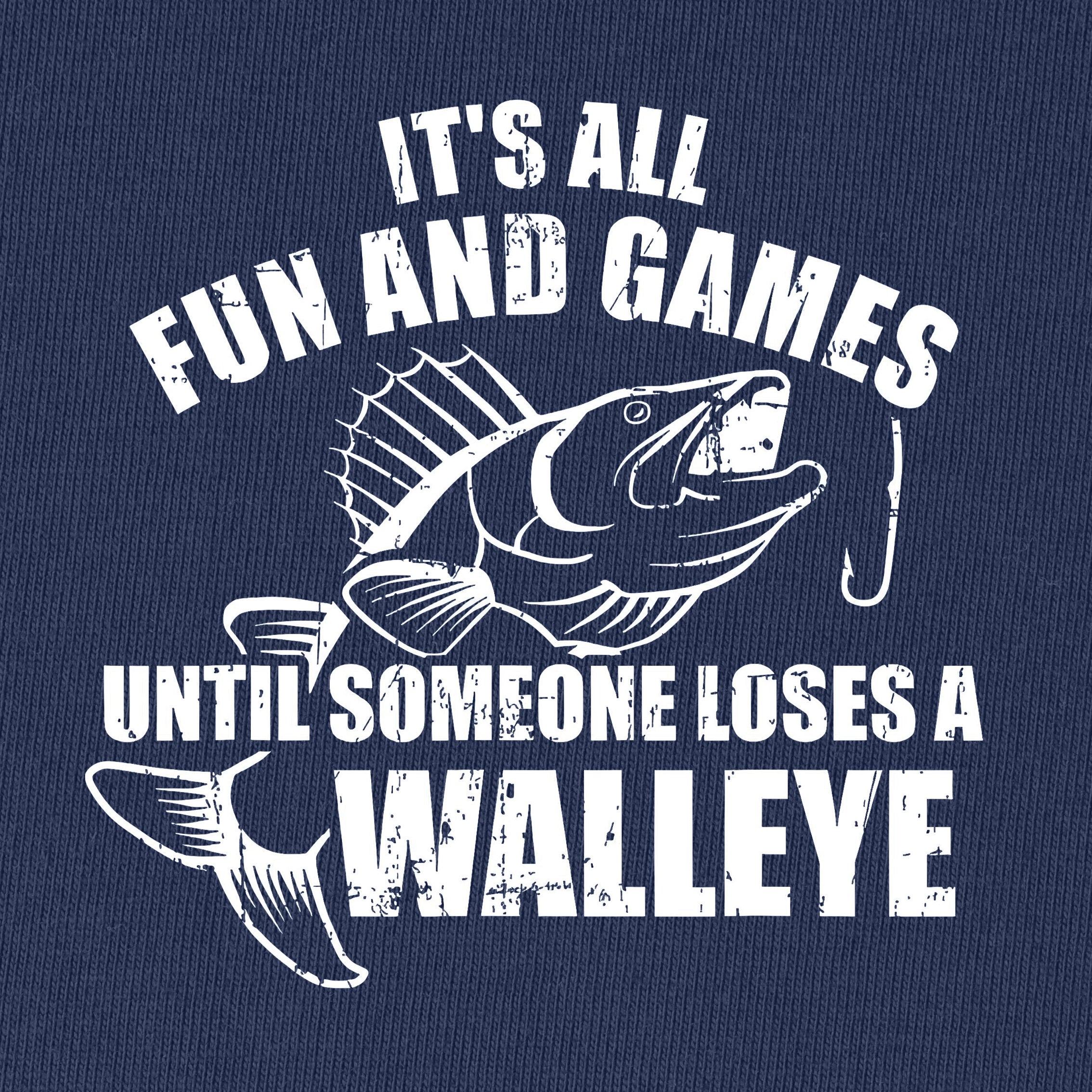 Fun and Games Until Someone Loses a Walleye T-Shirt