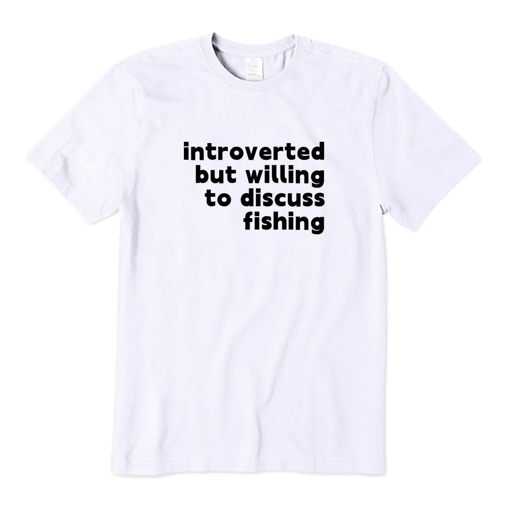 Introverted But Willing To Discuss Fishing T-Shirt