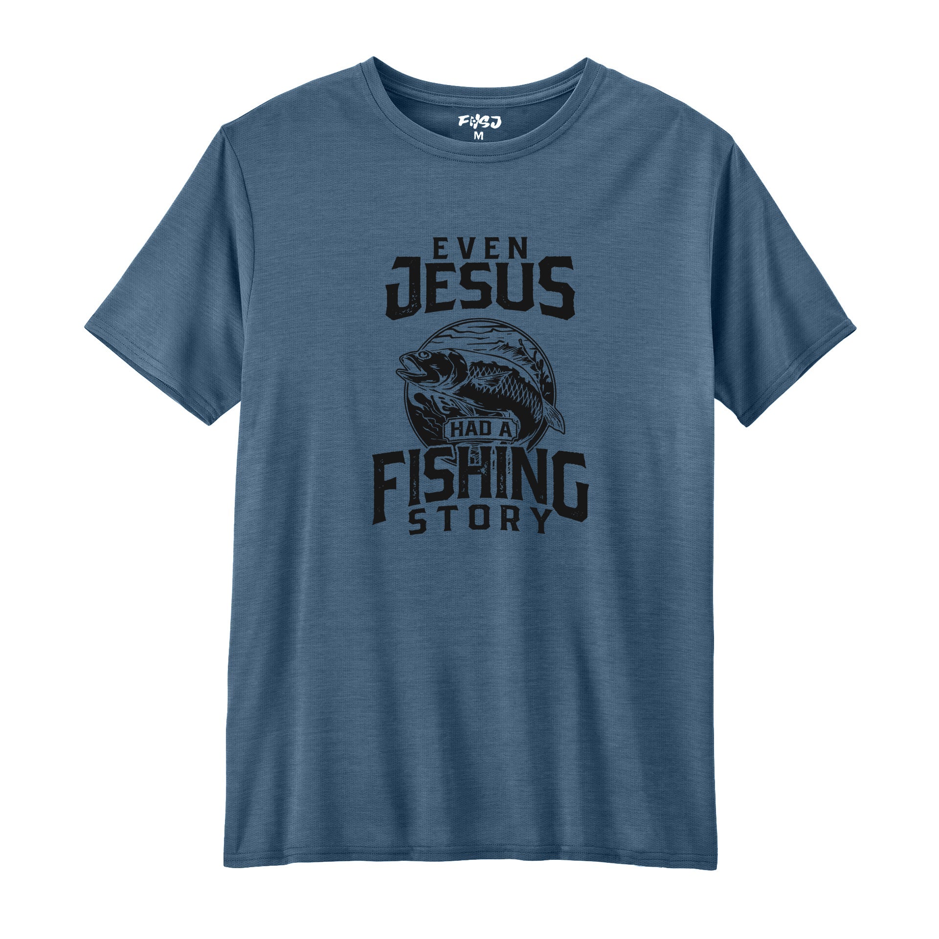 Even Jesus Had A Fishing Story Performance T-SHIRT