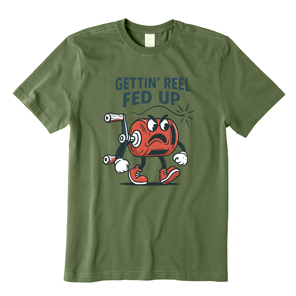 Gettin’ Reel Fed Up T-Shirt