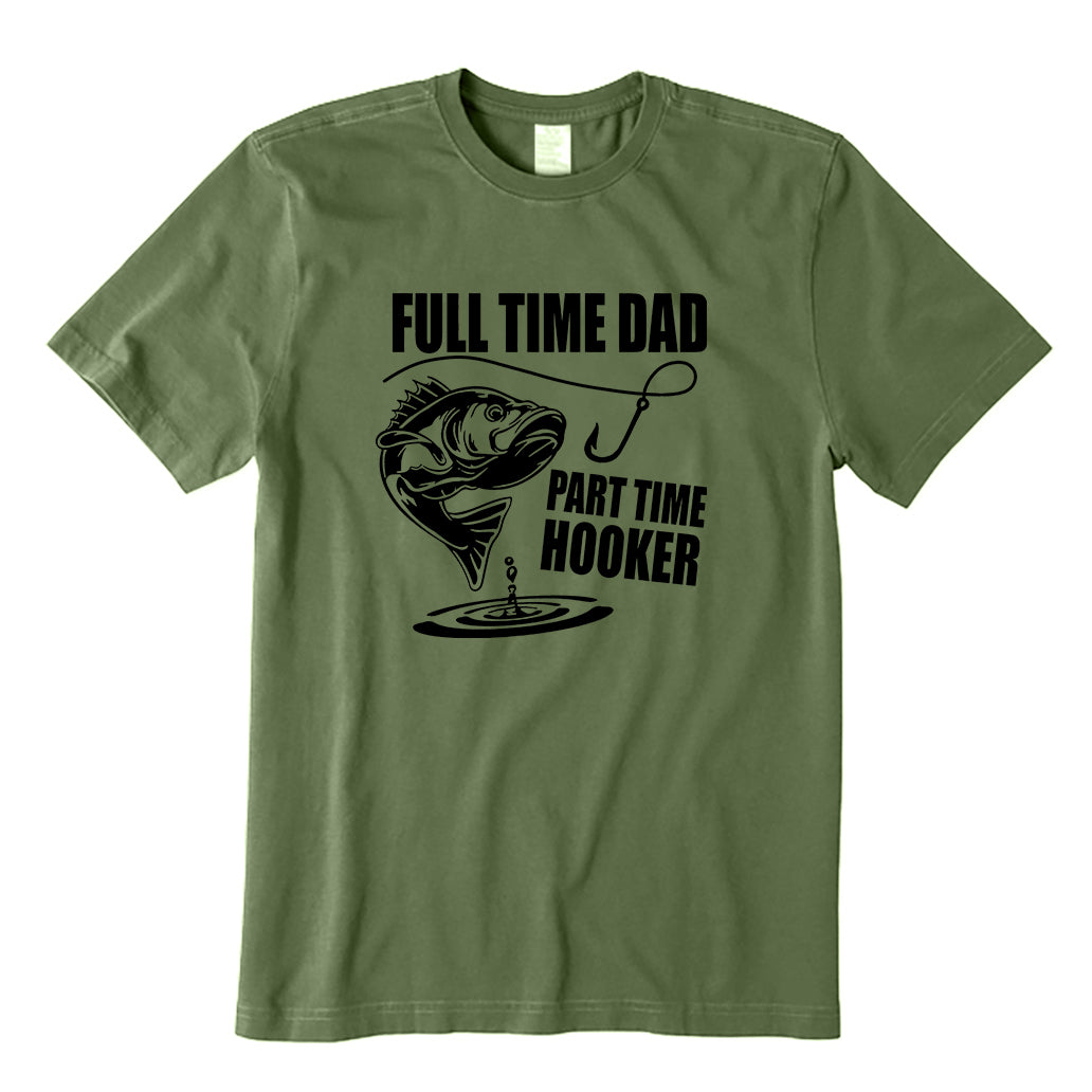 Full Time Dad Part Time Hooker T-Shirt