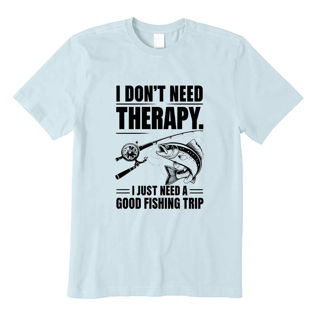 I Don't Need Therapy T-Shirt