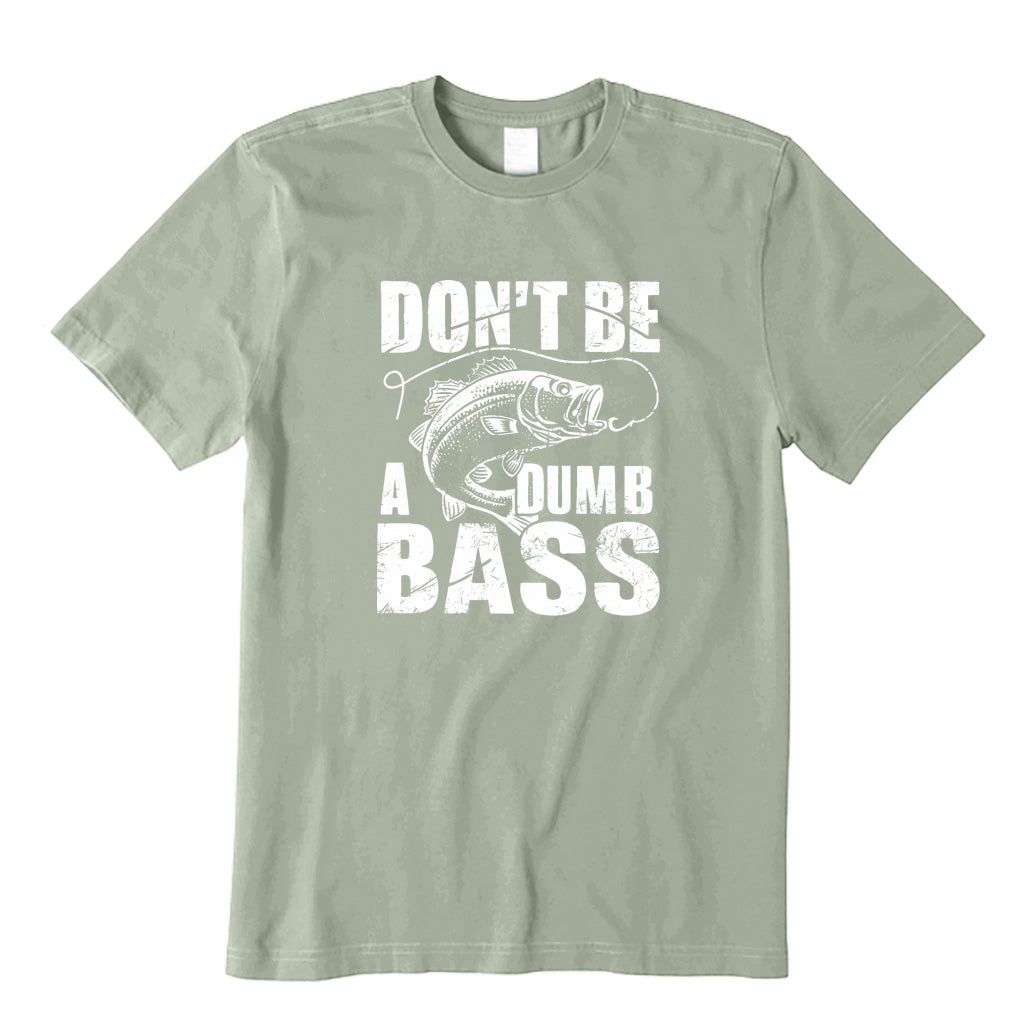 Don't Be A Dumb Bass T-Shirt