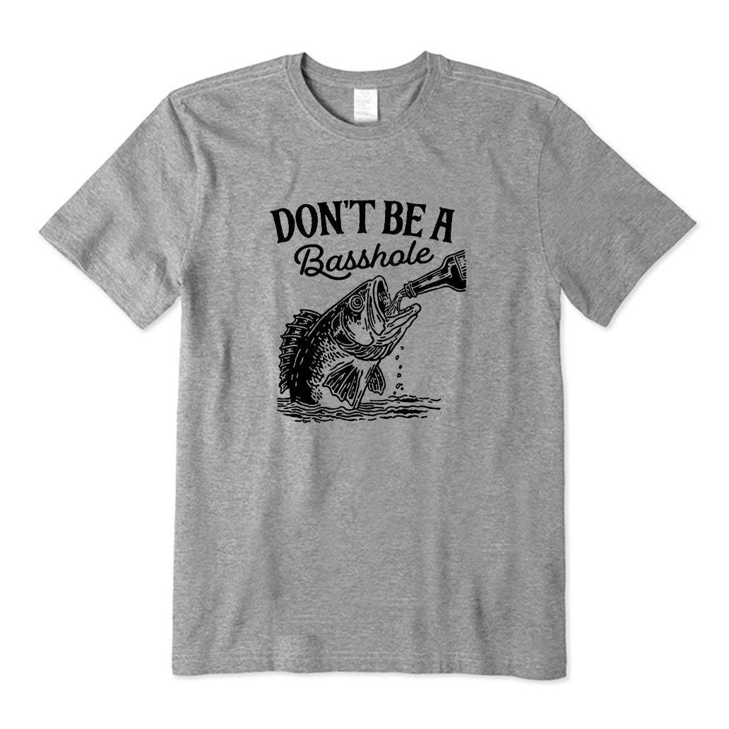 Don't Be A Basshole T-Shirt