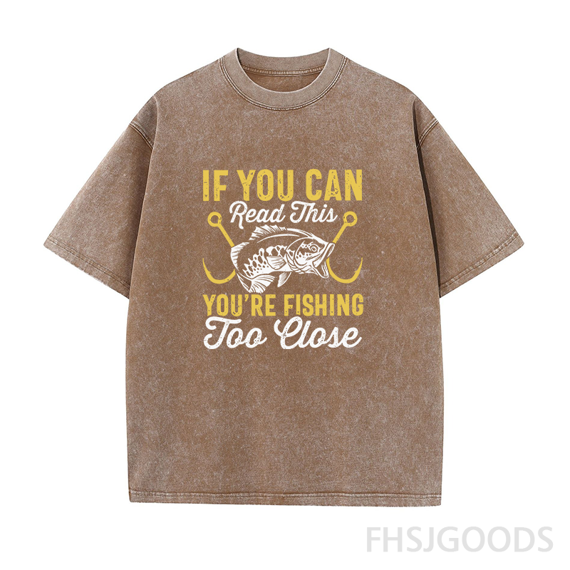 If You Can Read This You're Too Fishing Close Unisex Distressed T-Shirt