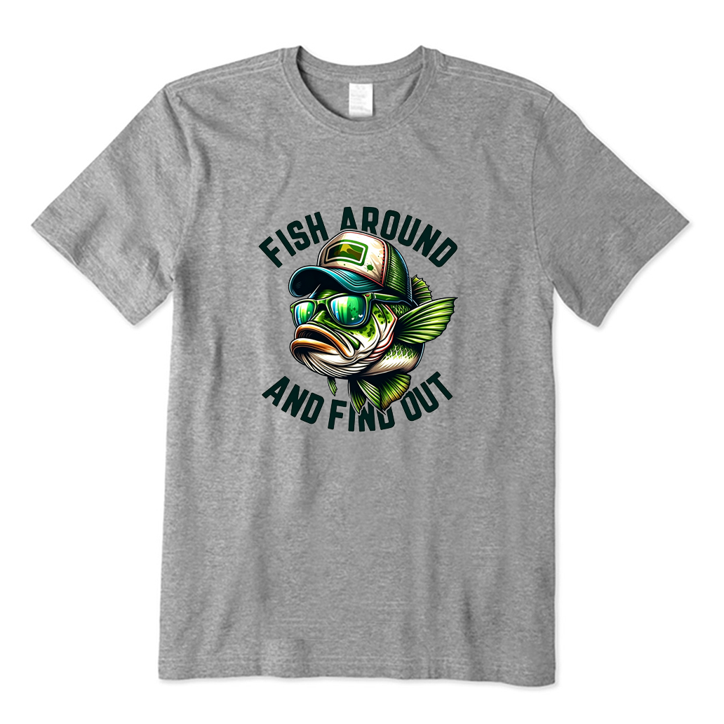 Fish Around And Find Out T-shirt