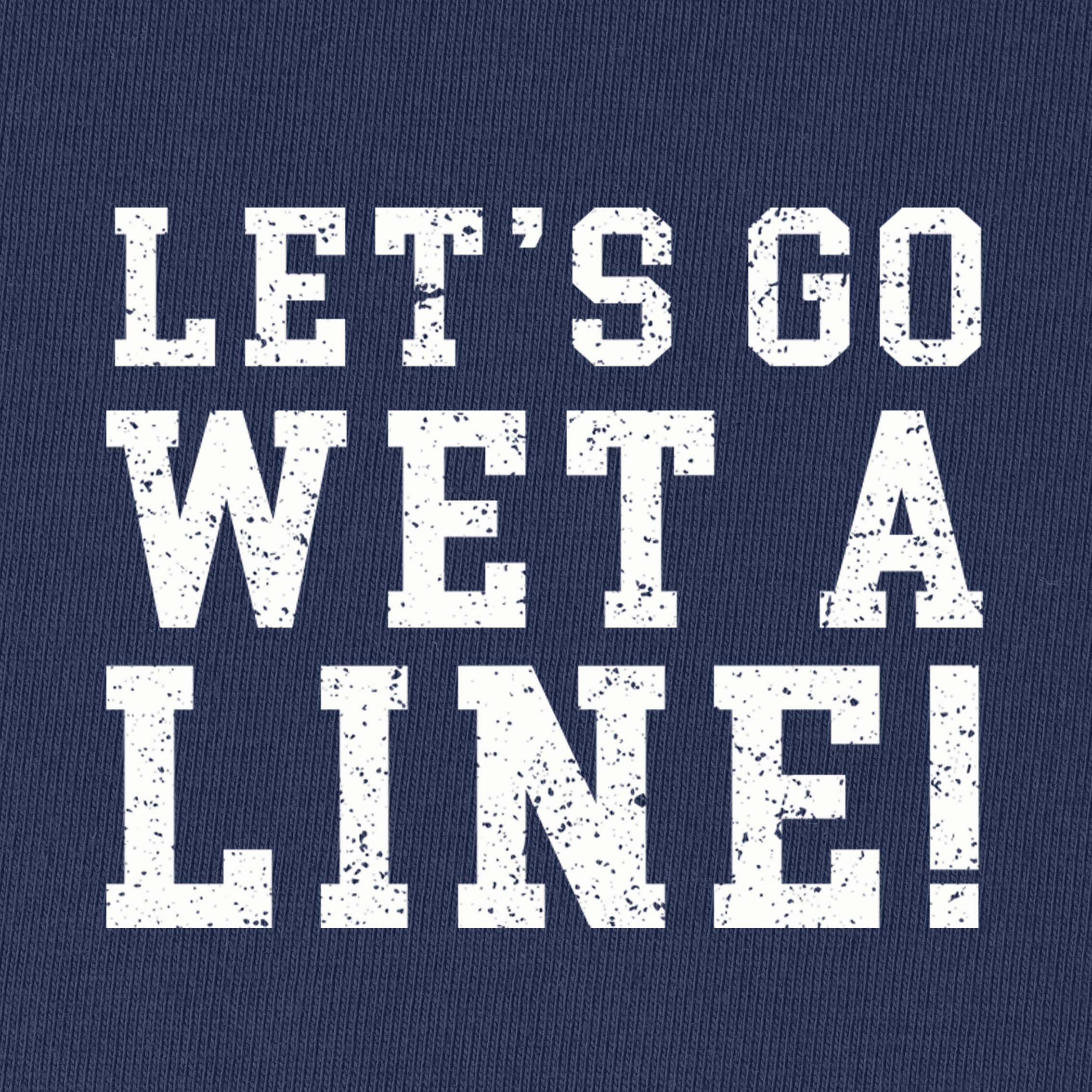 Let's Go Wet A Line! T-Shirt