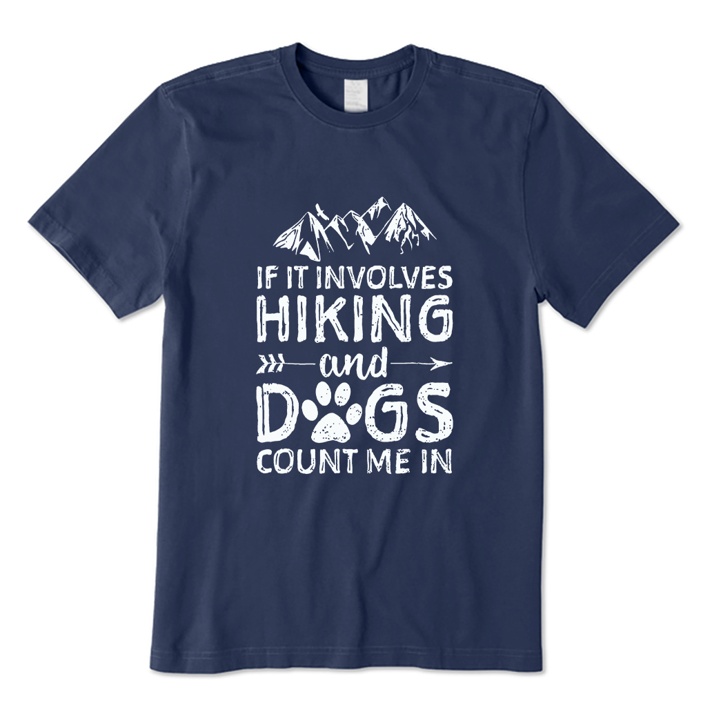 If It Involves Hiking And Dogs Count Me In T-shirt