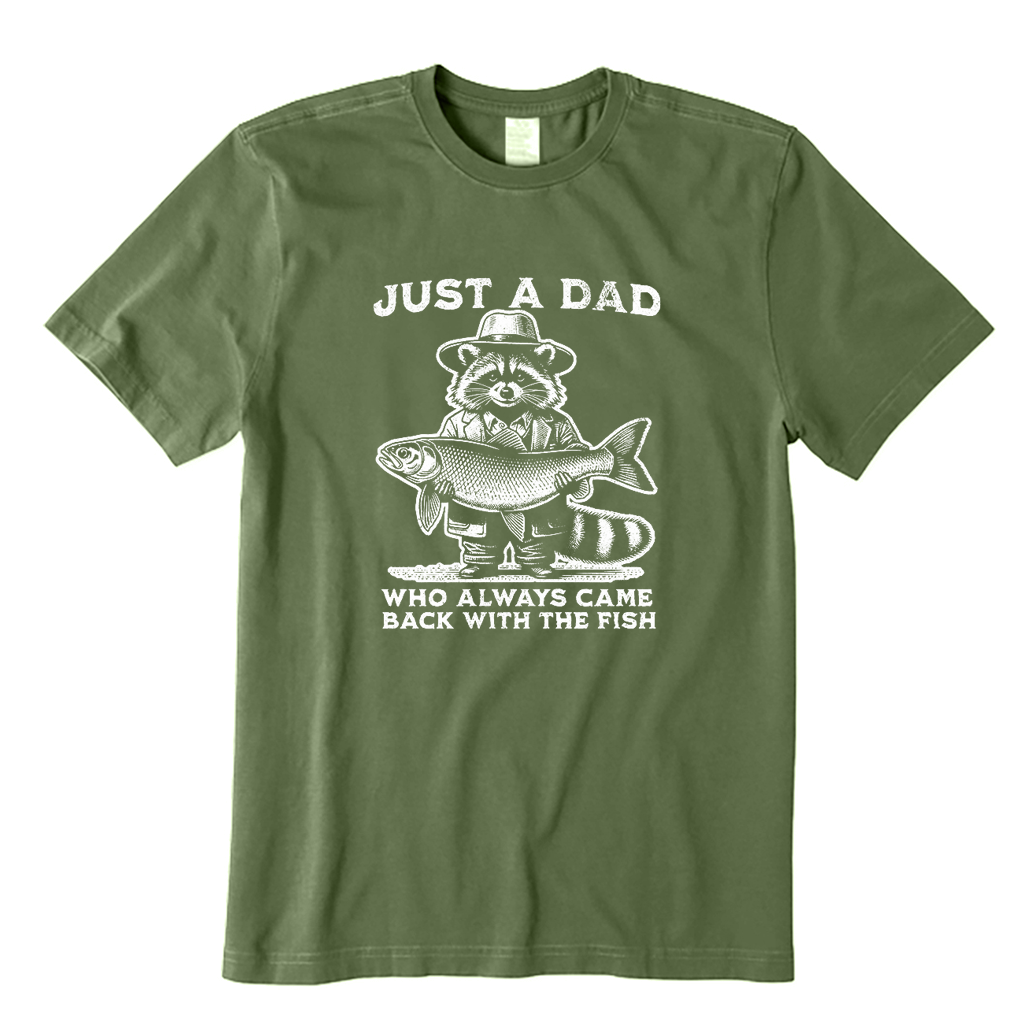Just A Dad Who Always Came Back with A Fish T-Shirt