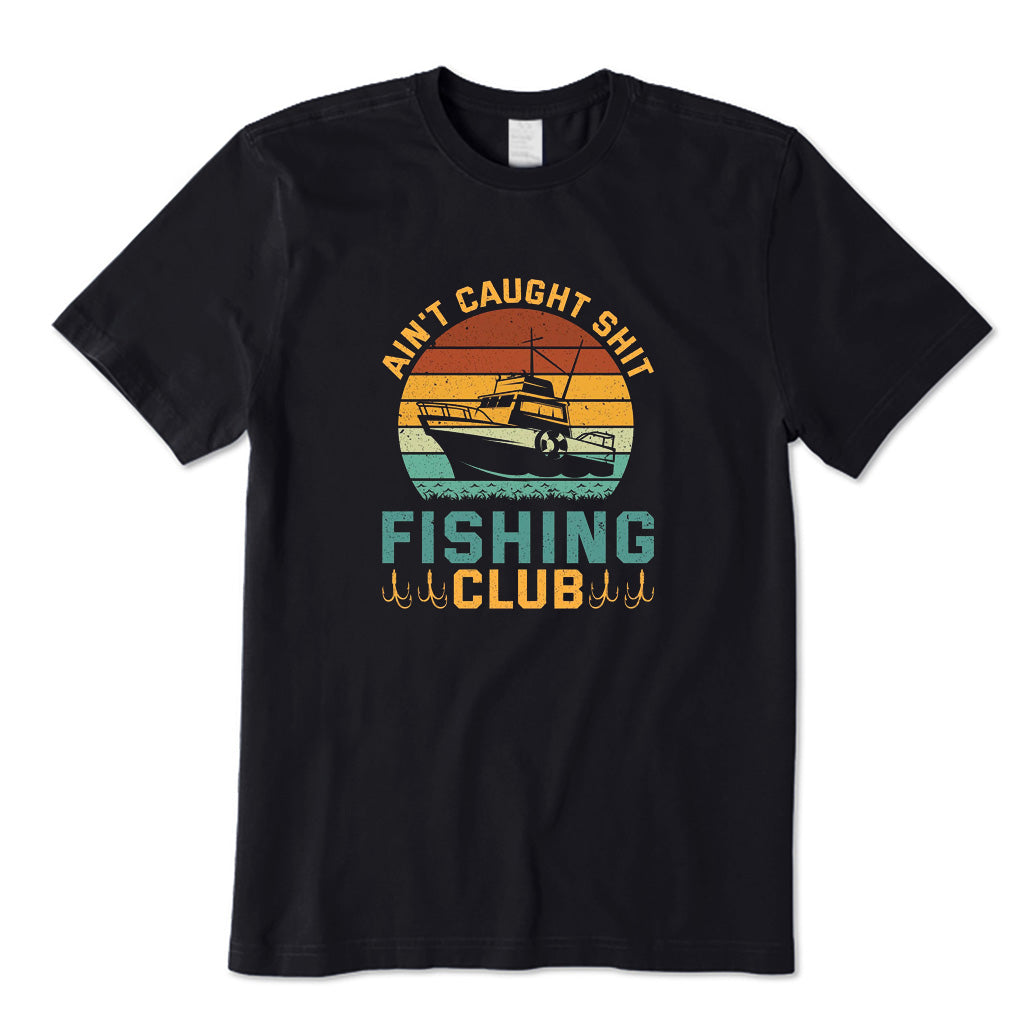 Ain't Caught Shit Fishing Club T-Shirt