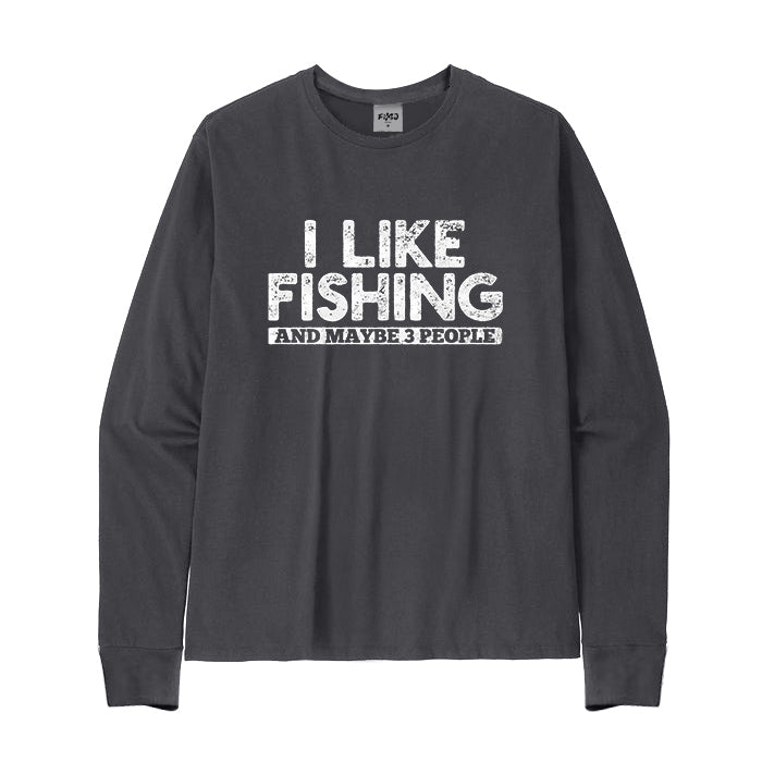 I LIKE FISHING AND MAYBE 3 PEOPLE Long Sleeve T-Shirt