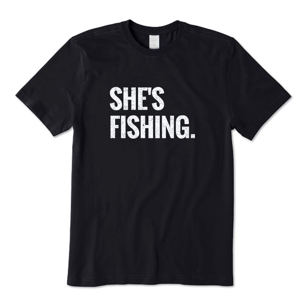 She's Fishing T-Shirt