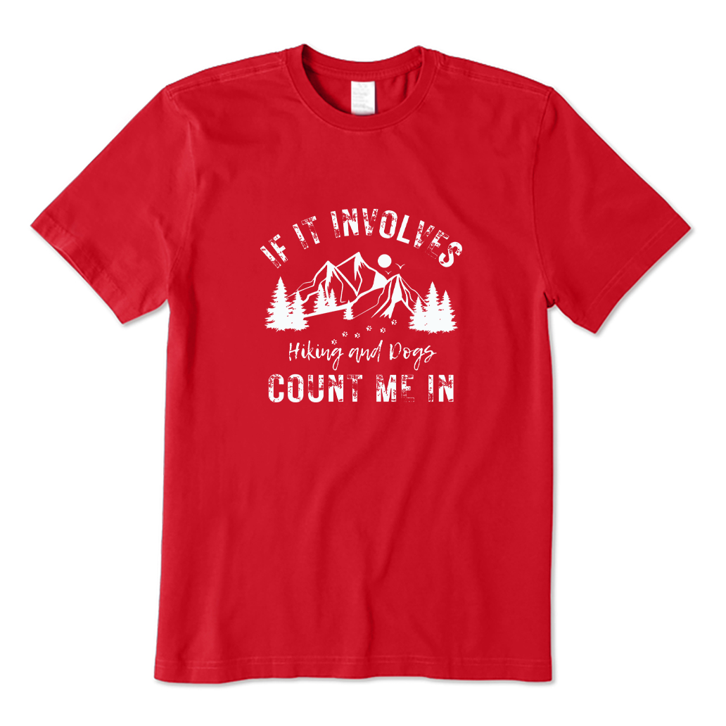 If It Involves Hiking and Dogs Count Me in T-shirt